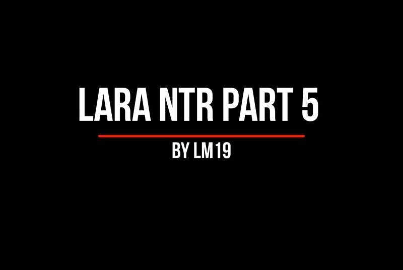 Lara Croft NTR Part 5 [LM19]